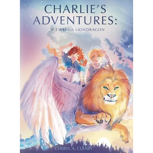 Charlie's Adventure's: If I Were a Liondragon