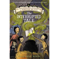 The Incorrigible Children of Ashton Place: Book IV: The Interrupted Tale