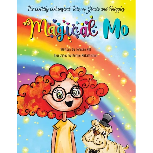 The Wildly Whimsical Tales of Gracie and Sniggles: Magical Mo
