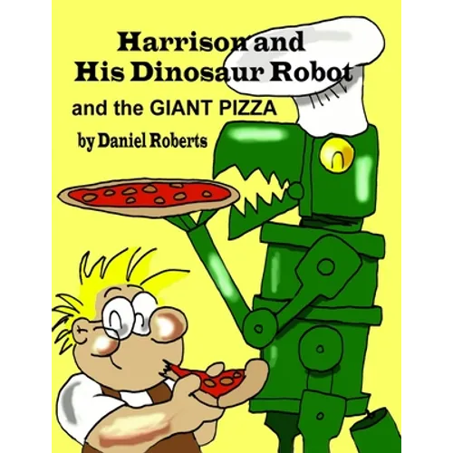 Harrison and his Dinosaur Robot and the Giant Pizza