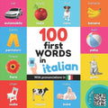 100 first words in italian: Bilingual picture book for kids: english / italian with pronunciations