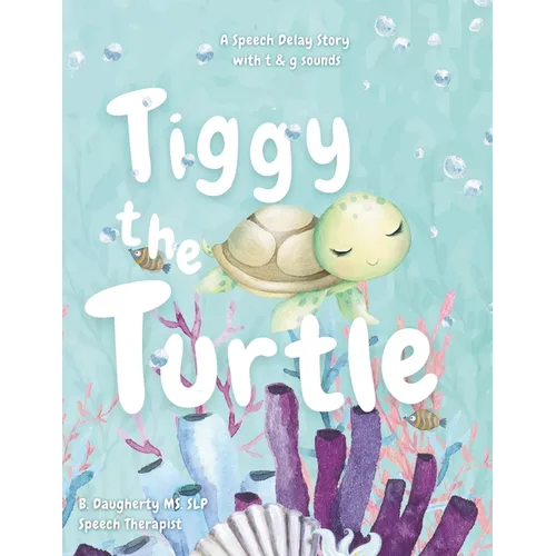Tiggy The Turtle: speech delay and /t & g/ speech sounds