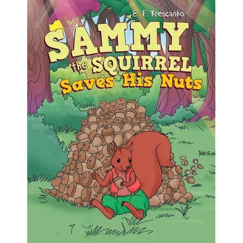 Sammy the Squirrel Saves His Nuts