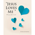 "Jesus Loves Me " Prayer Journal