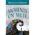 Moments on Mute