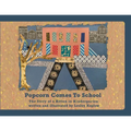 Popcorn Comes to School: The Story of a Kitten in Kindergarten