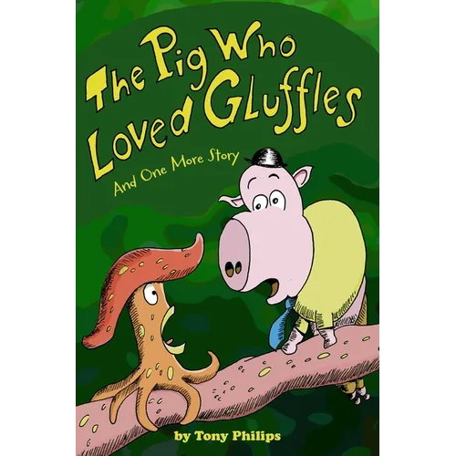 The Pig Who Loved Gluffles: And One More Story