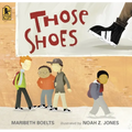 Those Shoes: (An Uplifting Tale of Friendship, Generosity, Facing Peer Pressure, and Making Thoughtful Choices - For Kids Ages 4-8)