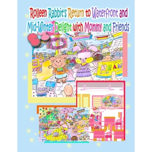 Rolleen Rabbit's Return to Waterfront and Mid-Winter Delight with Mommy and Friends