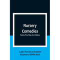 Nursery Comedies: Twelve Tiny Plays for Children