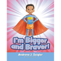 I'm Bigger and Braver