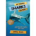 All Things Sharks For Kids: Filled With Plenty of Facts, Photos, and Fun to Learn all About Sharks