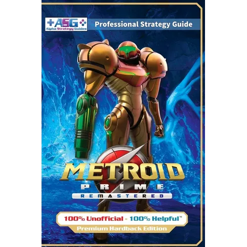 Metroid Prime Remastered Strategy Guide Book (Full Color Premium Hardback Edition): 100% Unofficial - 100% Helpful Walkthrough