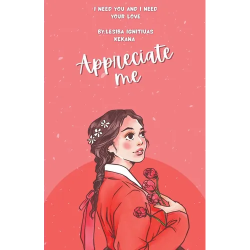Appreciate Me: I Need You and I Need Your Love