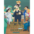 Lord Knows that Little Bird Friend of Mine