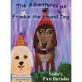 The Adventures of Frankie The Hound Dog: Sadie's First Birthday