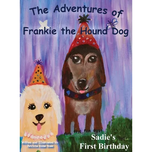 The Adventures of Frankie The Hound Dog: Sadie's First Birthday