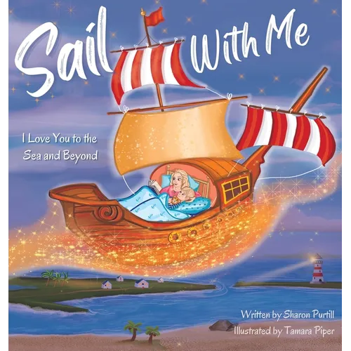 Sail With Me: I Love You to the Sea and Beyond (Mother and Son Edition)