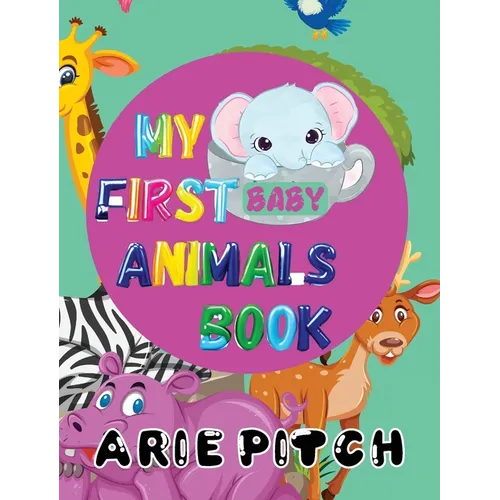 My First Baby Animals Book: A Picture Book with Lots of Fun Facts Too
