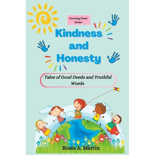 Kindness and Honesty: Tales of Good Deeds and Truthful Words (Growing Great Series)