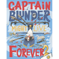 Captain Blunder Might Live Forever