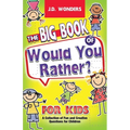 The Big Book Of Would You Rather For Kids: A Collection Of Fun And Creative Questions For Children