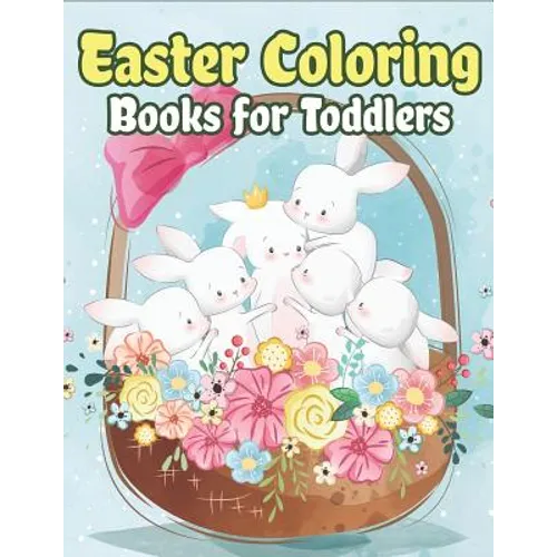 Easter Coloring Books for Toddlers: Happy Easter Gifts for Kids, Boys and Girls, Easter Basket Stuffers for Toddlers and Kids Ages 3-7