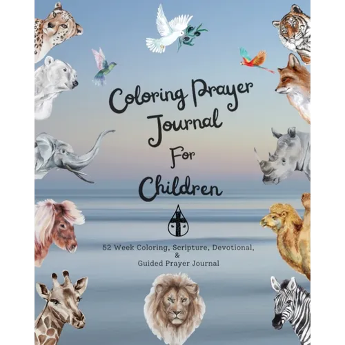 Coloring Prayer journal for children: 52 week coloring, Scripture, Devotional, Guided Prayer Journal