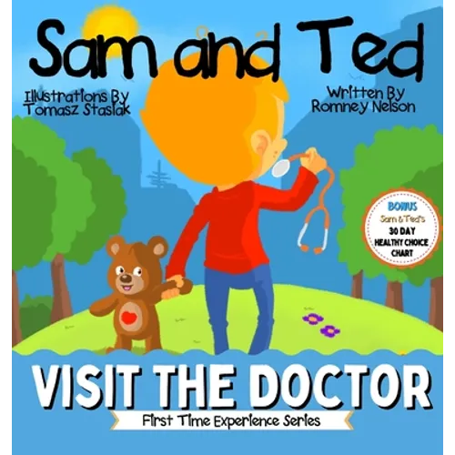 Sam and Ted Visit the Doctor: First Time Experiences Going to the Doctor Book For Toddlers Helping Parents and Guardians by Preparing Kids For Their F