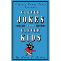 Captain Funny Pants Presents Clever Jokes for Clever Kids