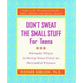 Don't Sweat the Small Stuff for Teens: Simple Ways to Keep Your Cool in Stressful Times