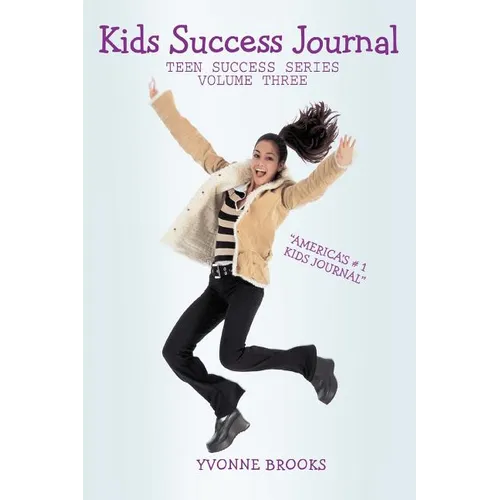 Kids Success Journal: Teen Success Series Volume Three