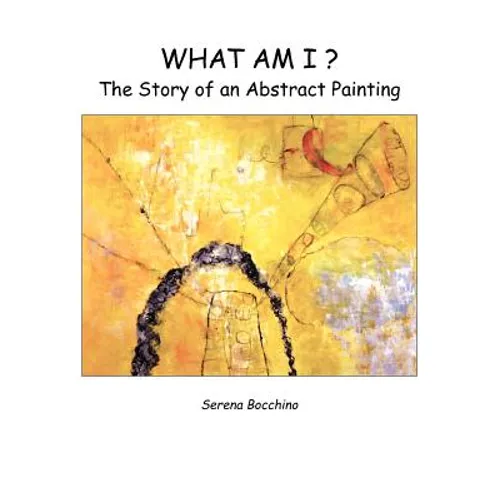 What Am I? the Story of an Abstract Painting