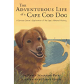 The Adventurous Life of a Cape Cod Dog: A Curious Canine's Exploration of the Cape's Natural History