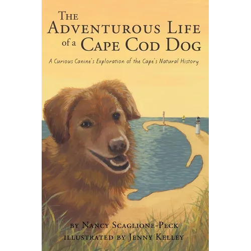 The Adventurous Life of a Cape Cod Dog: A Curious Canine's Exploration of the Cape's Natural History