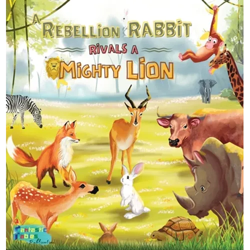 A Rebellion Rabbit rivals a Mighty Lion: A Moral story for kids with Illustrations