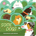Some Dogs: A Lush Multi-Layered Die Cut Reveal Celebrating Dogs