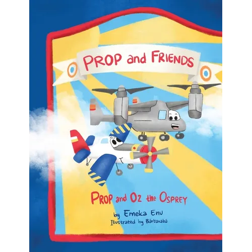 Prop and Friends: Prop and Oz, the Osprey