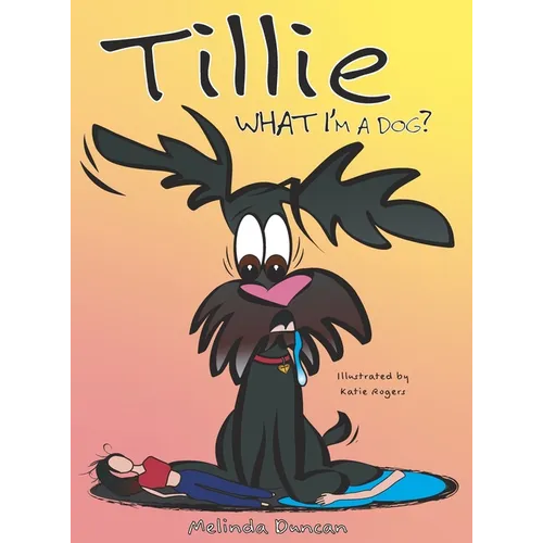 Tillie What I'm a Dog?