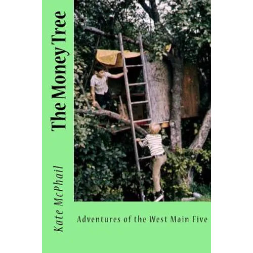 The Money Tree: Adventures of the West Main Five