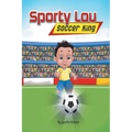 Sporty Lou - Picture Book: Soccer King (multicultural book series for kids 3-to-6-years old)