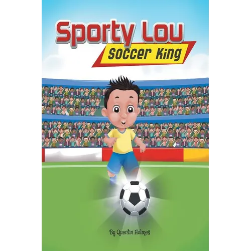 Sporty Lou - Picture Book: Soccer King (multicultural book series for kids 3-to-6-years old)