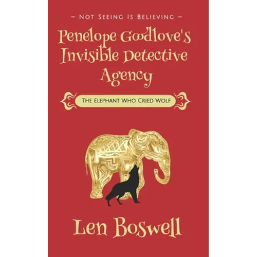 Penelope Goodlove's Invisible Detective Agency: The Elephant Who Cried Wolf