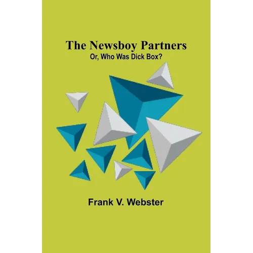 The Newsboy Partners; Or, Who Was Dick Box?