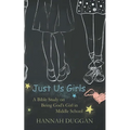 Just Us Girls: A Bible Study on Being God's Girl in Middle School