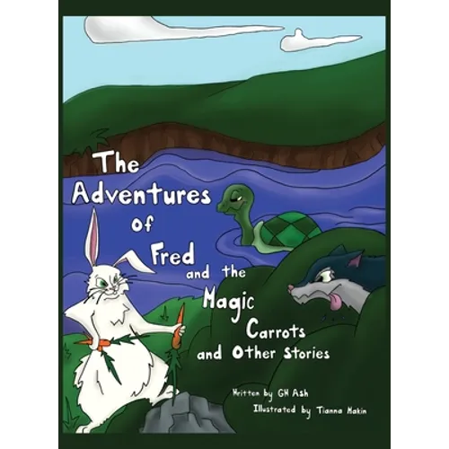 The Adventures of Fred and the Magic Carrots and Other Stories