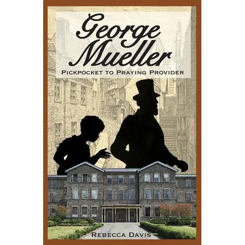 George Mueller: Pickpocket to Praying Provider