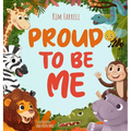 Proud to Be Me: A Rhyming Picture Book About Friendship, Self-Confidence, and Finding Beauty in Differences