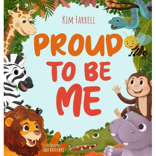 Proud to Be Me: A Rhyming Picture Book About Friendship, Self-Confidence, and Finding Beauty in Differences