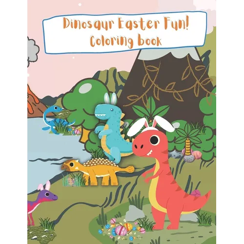 Dinosaur Easter Fun! Coloring Book Childrens Coloring book: kids color fantasy spring